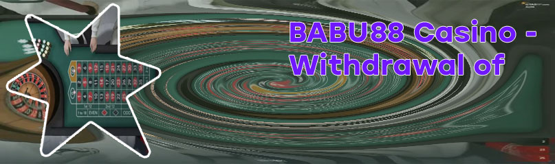Babu88 casino withdrawal